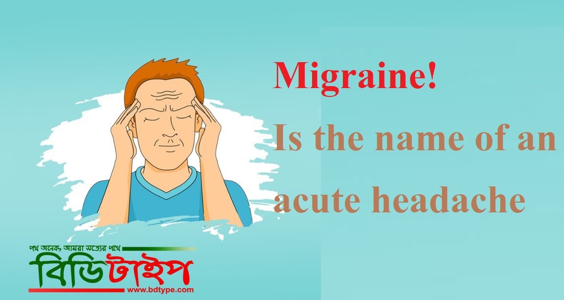 Migraine! is the name of an acute headache